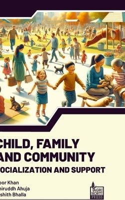 Child, Family, Community: Socialization and Support by Khan, Noor