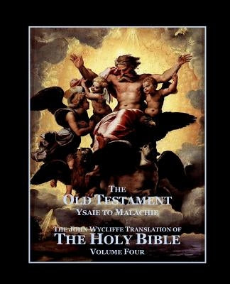 The Holy Bible - Vol. 4. - The Old Testament: as Translated by John Wycliffe by Sites M. L. a., Roy a.