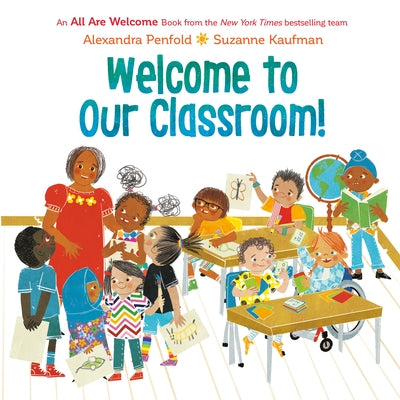 Welcome to Our Classroom! (an All Are Welcome Book) by Penfold, Alexandra