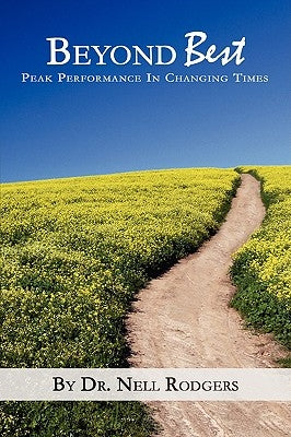 Beyond Best: Peak Performance in Changing Times by Rodgers, Nell M.