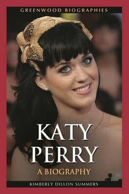 Katy Perry: A Biography by Summers, Kimberly Dillon
