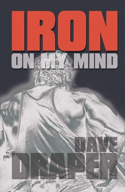 Iron On My Mind by Draper, Dave