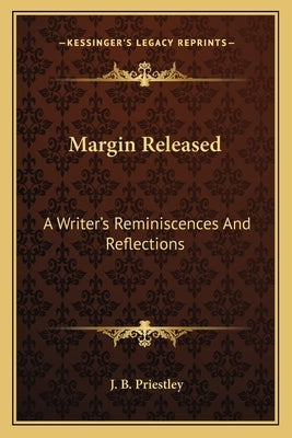 Margin Released: A Writer's Reminiscences And Reflections by Priestley, J. B.