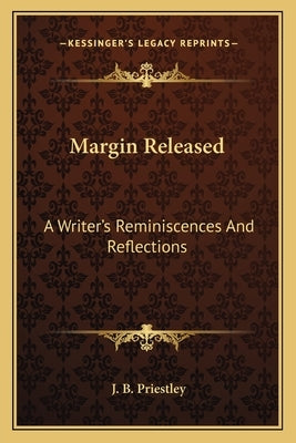 Margin Released: A Writer's Reminiscences And Reflections by Priestley, J. B.