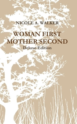 Woman First Mother Second by Walker, Nicole