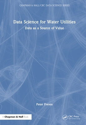 Data Science for Water Utilities: Data as a Source of Value by Prevos, Peter