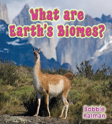 What Are Earth's Biomes? by Kalman, Bobbie