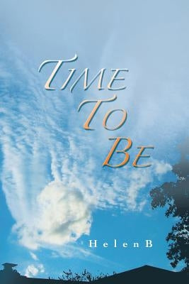 Time to Be by Helenb