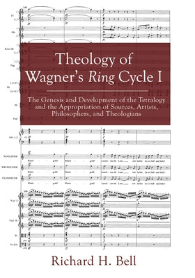 Theology of Wagner's Ring Cycle I by Bell, Richard H.