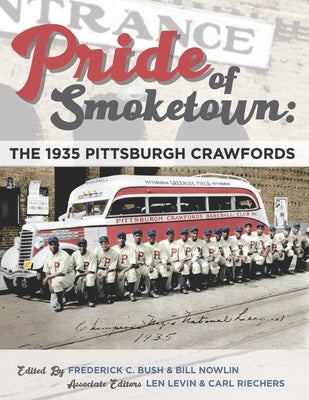 Pride of Smoketown: The 1935 Pittsburgh Crawfords by Wilkie, Dave