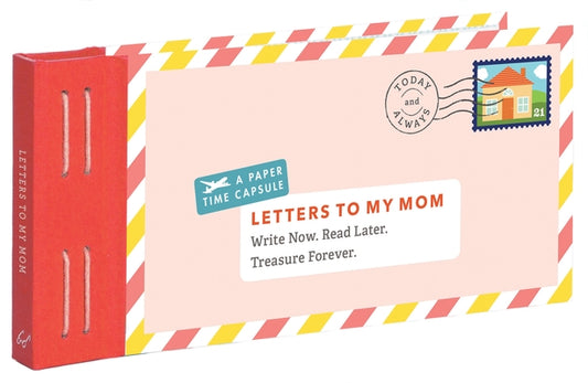 Letters to My Mom: Write Now. Read Later. Treasure Forever. (Books for Mom, Gifts for Mom, Letter Books) by Redmond, Lea