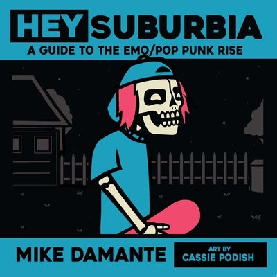 Hey Suburbia: A Guide to the Emo/Pop-Punk Rise by Damante, Mike