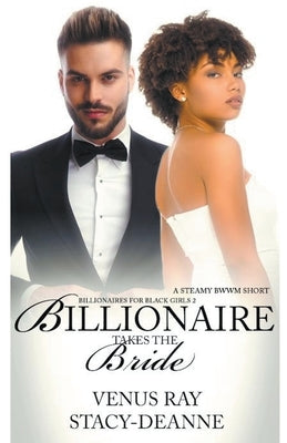 Billionaire Takes the Bride by Ray, Venus
