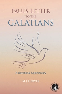 Paul's Letter to the Galatians: A Devotional Commentary by Flower, M. J.