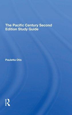 The Pacific Century Second Edition Study Guide by Otis, Pauletta