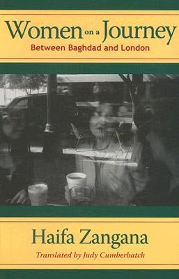 Women on a Journey: Between Baghdad and London by Zangana, Haifa