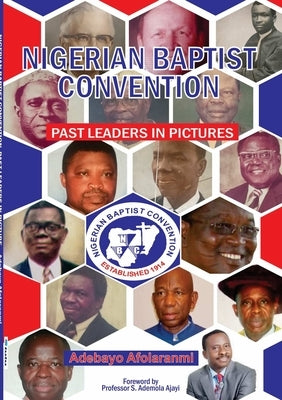 Nigerian Baptist Convention Past Leaders in Pictures by Afolaranmi, Adebayo
