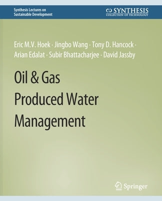 Oil & Gas Produced Water Management by Hoek, Eric M. V.