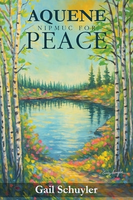 Aquene Nipmuc for Peace by Schuyler, Gail
