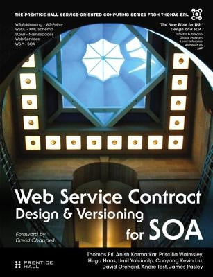 Web Service Contract Design and Versioning for Soa by Erl, Thomas