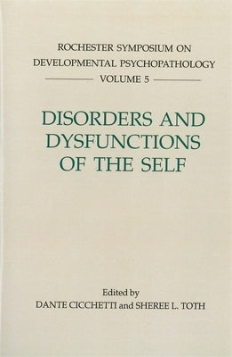 Disorders and Dysfunctions of the Self by Cicchetti, Dante