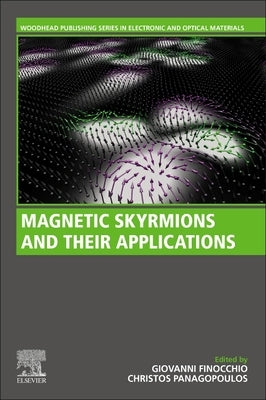 Magnetic Skyrmions and Their Applications by Panagopoulos, Christos