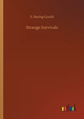 Strange Survivals by Baring-Gould, S.