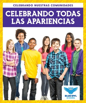 Celebrando Todas Las Apariences (Celebrating All Appearances) by Colich, Abby