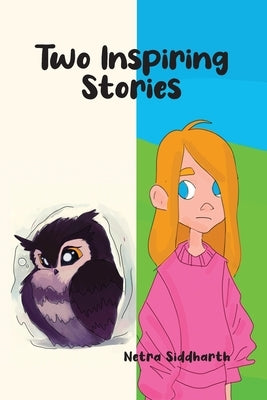 Two Inspiring Stories by Siddharth, Netra