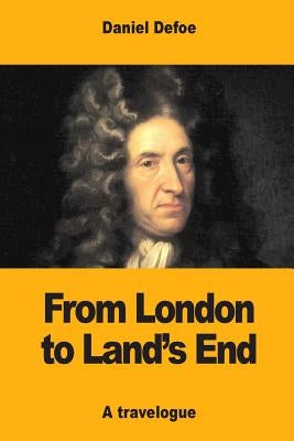From London to Land's End by Defoe, Daniel
