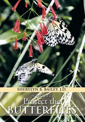 Protect the Butterflies by Bailey J. D., Sherylyn B.