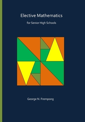 Elective Mathematics for Senior High Schools by Frempong, George N.