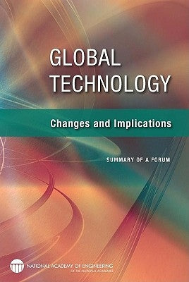 Global Technology: Changes and Implications: Summary of a Forum by National Academy of Engineering