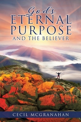 God's Eternal Purpose and The Believer by McGranahan, Cecil