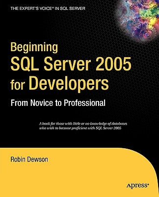 Beginning SQL Server 2005 for Developers: From Novice to Professional by Dewson, Robin
