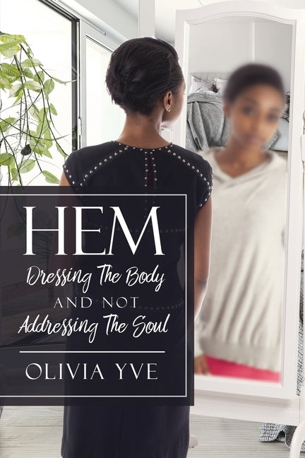 Hem: Dressing The Body And Not Addressing The Soul by Yve, Olivia