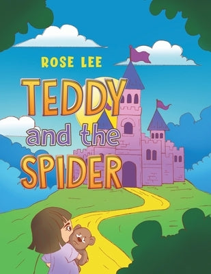 Teddy and the Spider by Lee, Rose