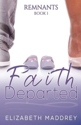 Faith Departed by Maddrey, Elizabeth