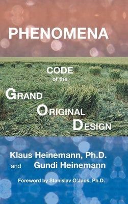 Phenomena: Code of the Grand Original Design by Heinemann, Klaus