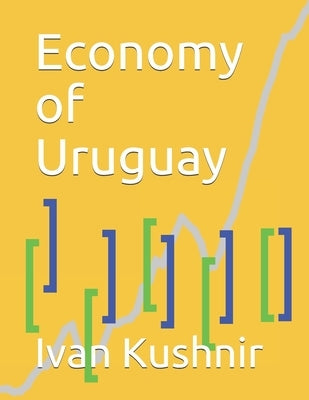 Economy of Uruguay by Kushnir, Ivan