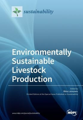 Environmentally Sustainable Livestock Production by Leinonen, Ilkka