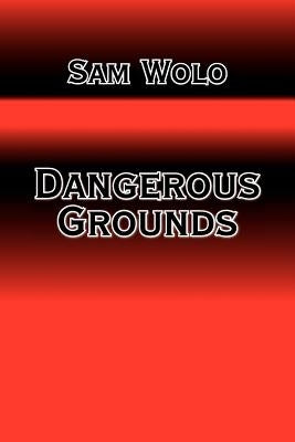 Dangerous Grounds by Wolo, Sam