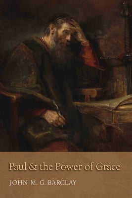 Paul and the Power of Grace by Barclay, John M. G.