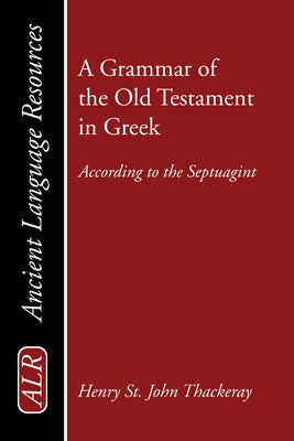 A Grammar of the Old Testament in Greek by Thackeray, H. St J.