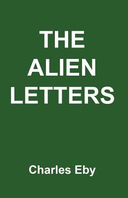 The Alien Letters by Eby, Charles