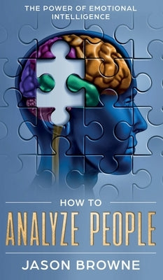 How to Analyze People: The Power of Emotional Intelligence by Browne, Jason