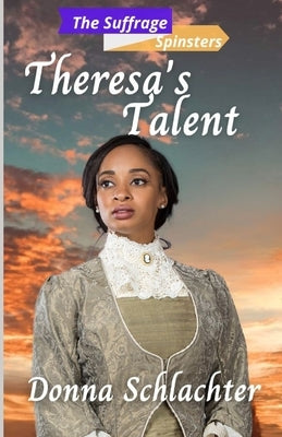 Theresa's Talent: The Suffrage Spinsters, Book 25 by Higgins, Marie