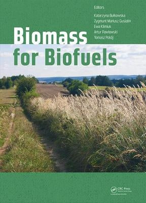 Biomass for Biofuels by Bulkowska, Katarzyna