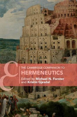 The Cambridge Companion to Hermeneutics by Forster, Michael N.