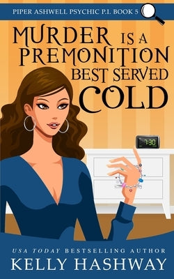 Murder is a Premonition Best Served Cold by Hashway, Kelly